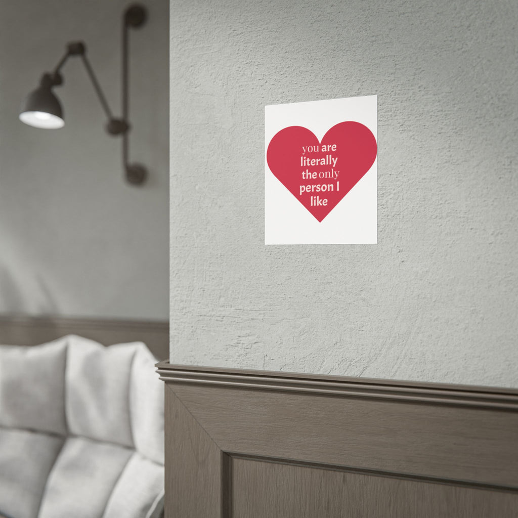 Rolled Poster — Red Heart "You Are Literally the Only Person I Like" Valentine's Wall Art