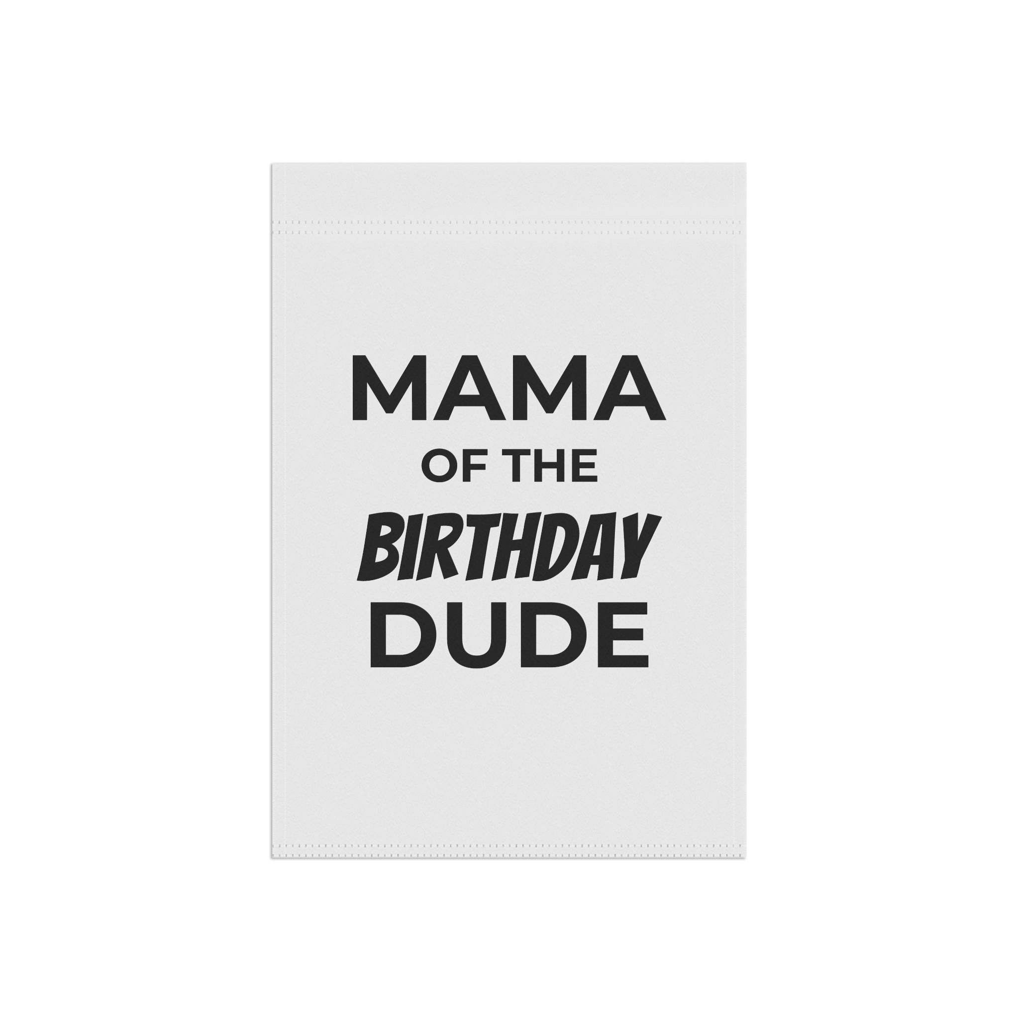 Garden Flag — "Mama of the Birthday Dude" Birthday Yard Banner