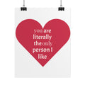Rolled Poster — Red Heart "You Are Literally the Only Person I Like" Valentine's Wall Art