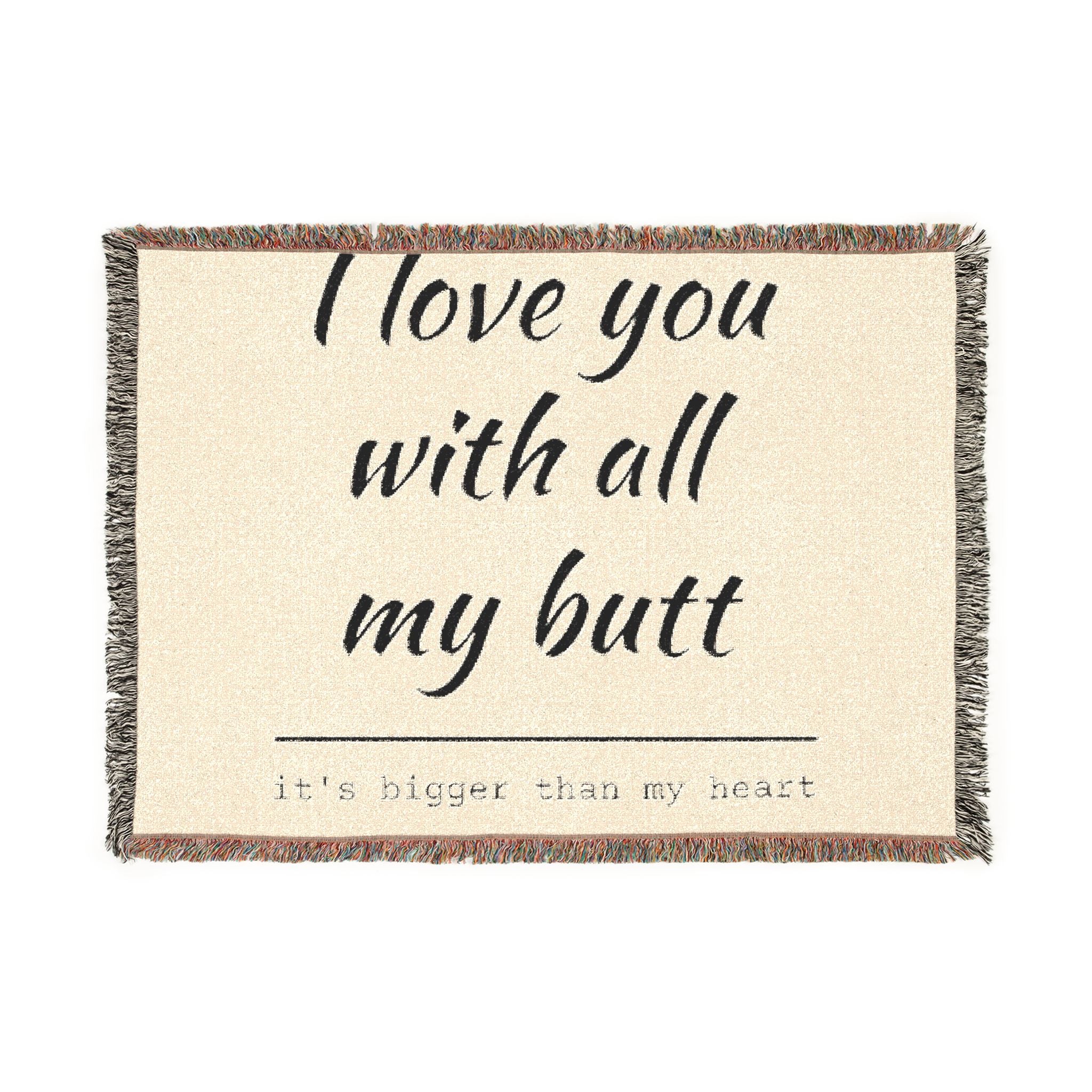 Woven Blanket — "I Love You With All My Butt" Funny Romantic Throw Blanket