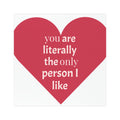 Car Magnet — Red Heart "you are literally the only person I like" Funny Valentine Sticker
